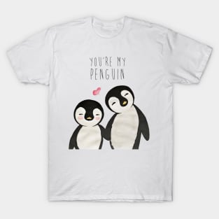 You're my Penguin | When Penguins are in Love T-Shirt